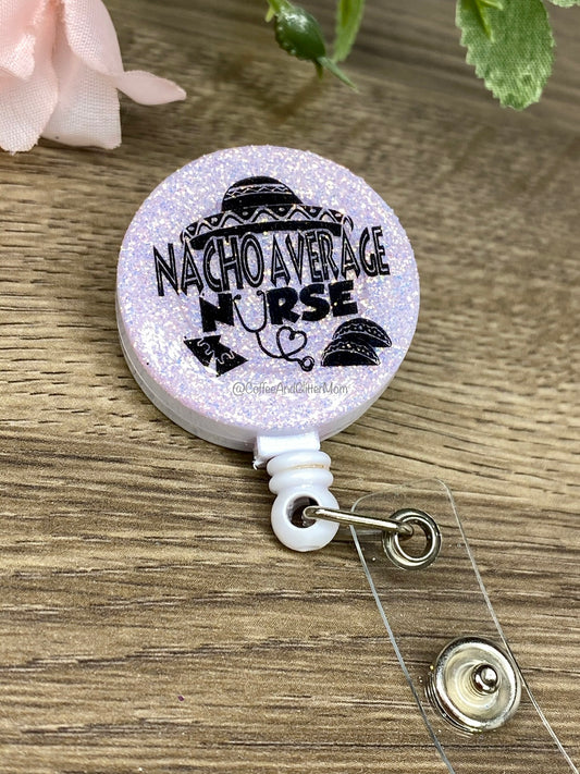 PREORDER Nacho Average Nurse Badge Reel