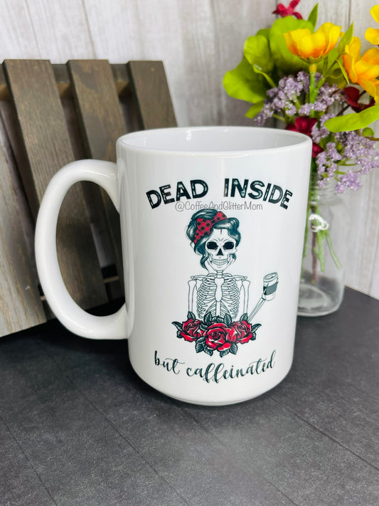 Dead Inside but Caffeinated Ceramic Mug
